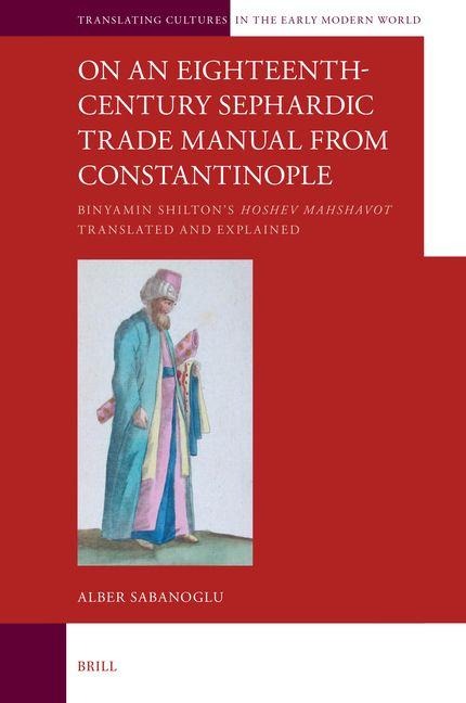 On an Eighteenth-Century Sephardic Trade Manual from Constantinople: Binyamin Shilton's Translated and Explained