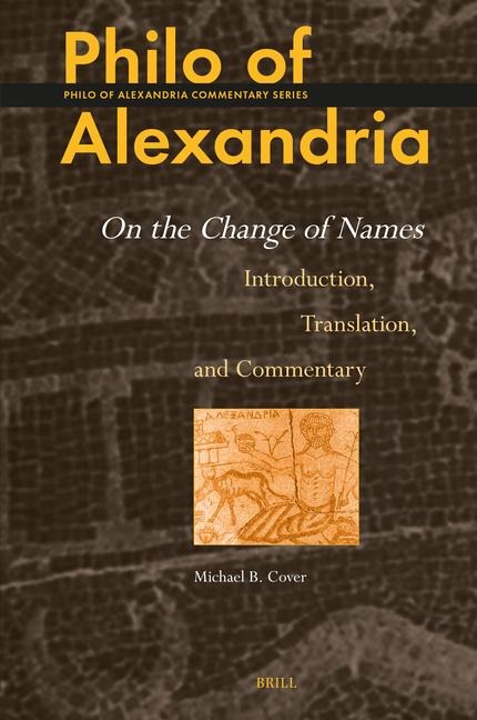 Philo of Alexandria: On the Change of Names: Introduction, Translation, and Commentary