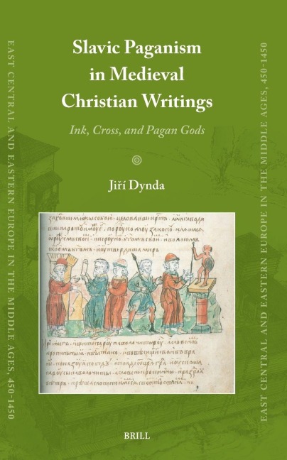 Slavic Paganism in Medieval Christian Writings: Ink, Cross, and Pagan Gods