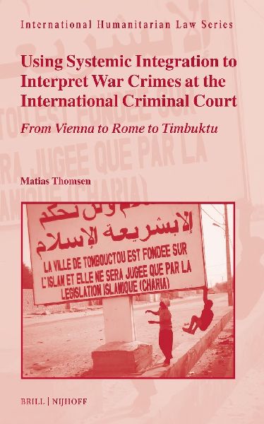 Using Systemic Integration to Interpret War Crimes at the International Criminal Court