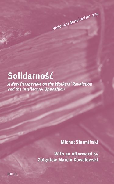 Solidarno&#347;c: A New Perspective on the Workers Revolution and the Intellectual Opposition