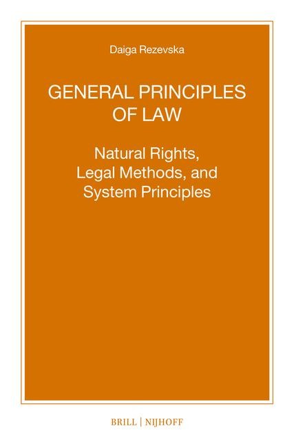 General Principles of Law: Natural Rights, Legal Methods and System Principles