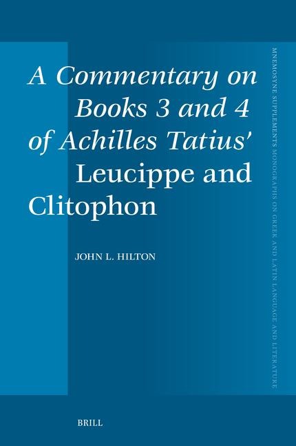A Commentary on Books 3 and 4 of Achilles Tatius' Leucippe and Clitophon