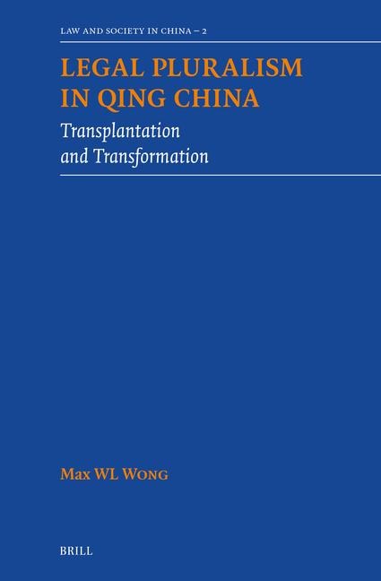 Legal Pluralism in Qing China: Transplantation and Transformation