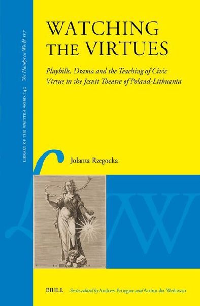 Watching the Virtues: Playbills, Drama and the Teaching of Civic Virtue in the Jesuit Theatre of Poland-Lithuania