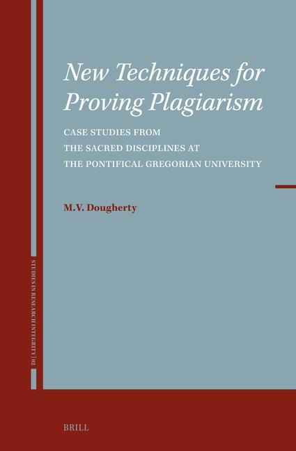 New Techniques for Proving Plagiarism: Case Studies from the Sacred Disciplines at the Pontifical Gregorian University