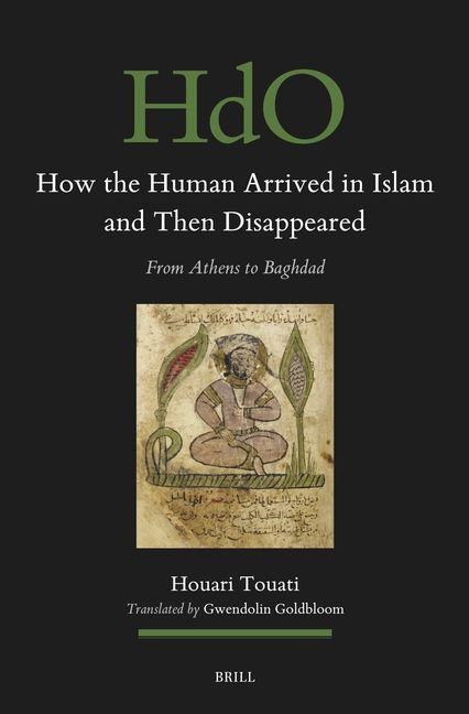 How the Human Arrived in Islam and Then Disappeared: From Athens to Baghdad