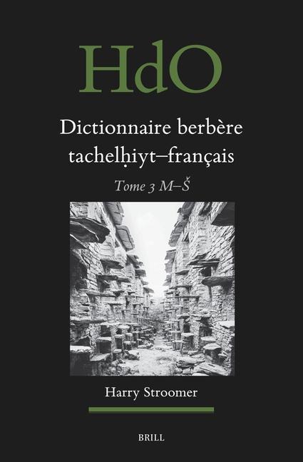 Dictionnaire Berbère Tachelh&#803;iyt - Français: Établi Sur La Base d'Ouvrages Publiés Et Non-Publiés, d'Études Et Documents Divers, de Thèses Universitaires, d'Archives, Et de Recherches Sur Le Terrain, Vol. 3