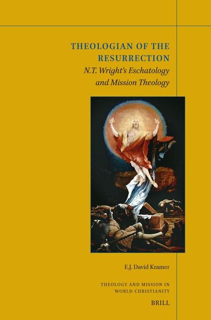 Theologian of the Resurrection: N.T. Wrights Eschatology and Mission Theology