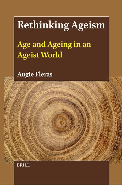 Rethinking Ageism: Age and Ageing in an Ageist World