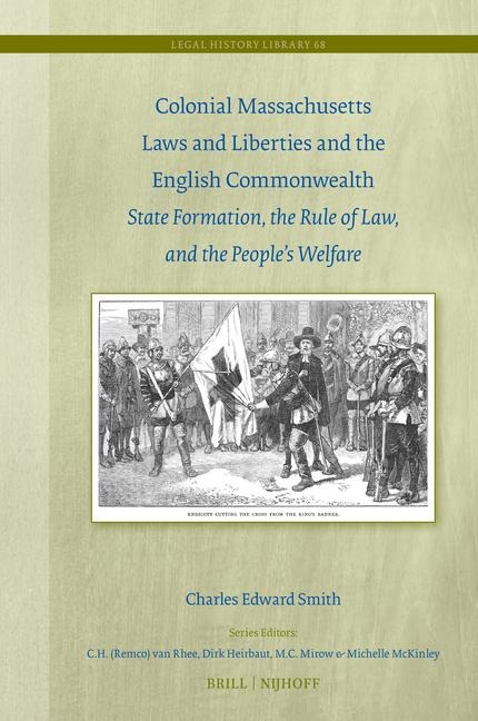 Colonial Massachusetts Laws and Liberties and the English Commonwealth: State Formation, the Rule of Law, and the People's Welfare