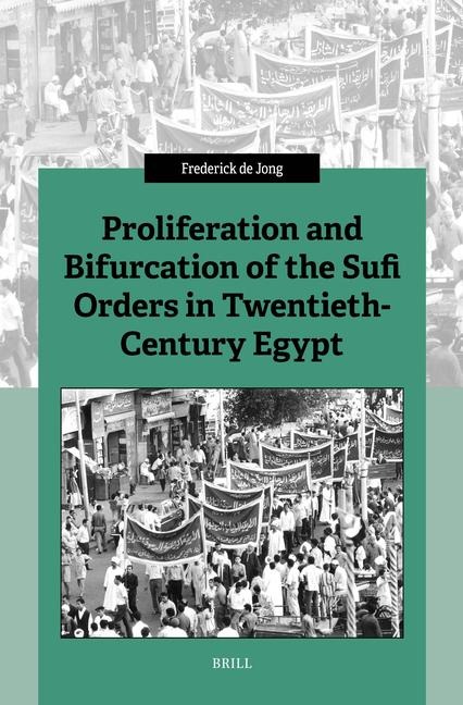 Proliferation and Bifurcation of the Sufi Orders in Twentieth-Century Egypt