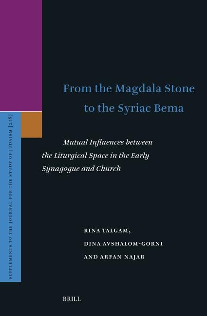 From the Magdala Stone to the Syriac Bema: Mutual Influences Between the Liturgical Space in the Early Synagogue and Church