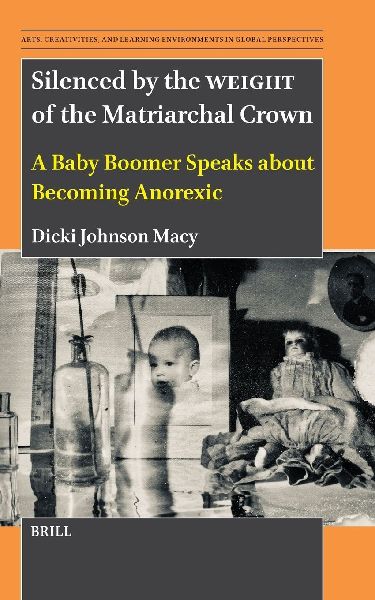 Silenced by the Weight of the Matriarchal Crown: A Baby Boomer Speaks about Becoming Anorexic