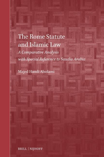The Rome Statute and Islamic Law: A Comparative Analysis with Special Reference to Saudia Arabia