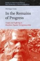 In the Remains of Progress: Utopia and Suffering in Brazilian Popular Entrepreneurship