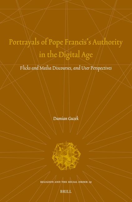 Portrayals of Pope Francis's Authority in the Digital Age: Flicks and Media Discourses, and User Perspectives