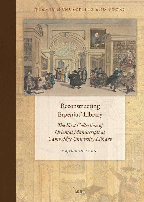 Reconstructing Erpenius Library: The First Collection of Oriental Manuscripts at Cambridge University Library