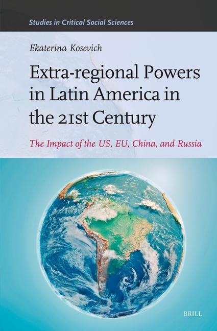 Extra-Regional Powers in Latin America in the 21st Century: The Impact of the Us, Eu, China, and Russia