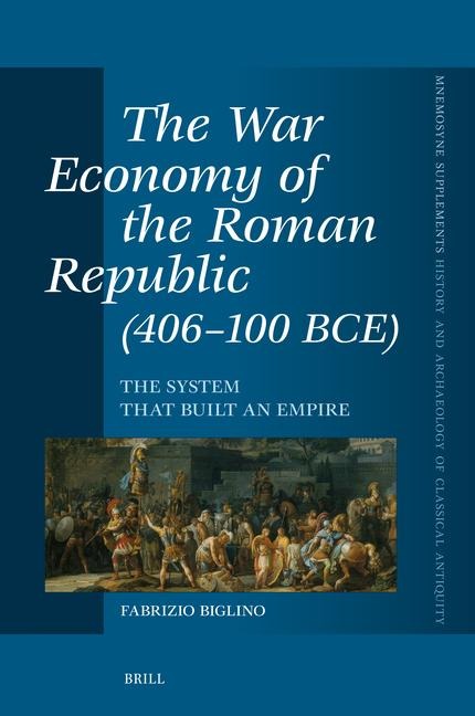 The War Economy of the Roman Republic (406-100 Bce): The System That Built an Empire