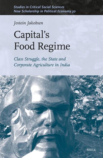 Capital's Food Regime: Class Struggle, the State and Corporate Agriculture in India