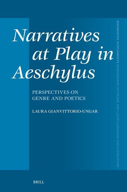 Narratives at Play in Aeschylus: Perspectives on Genre and Poetics