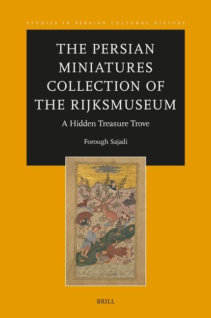 The Persian Miniatures Collection of the Rijksmuseum, a Hidden Treasure Trove
