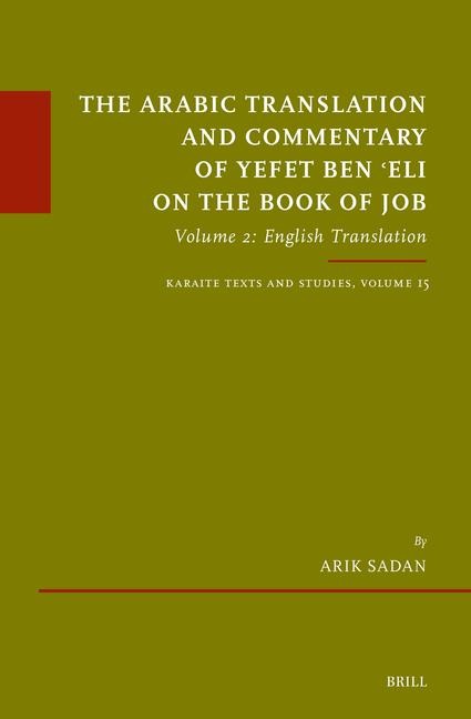 The Arabic Translation and Commentary of Yefet Ben &#703;eli on the Book of Job: Volume 2: English Translation. Karaite Texts and Studies Series, Volume 15