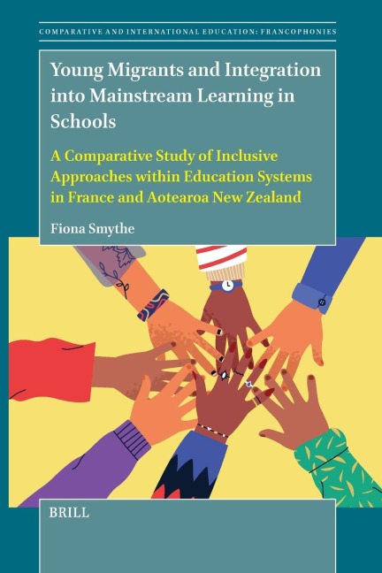 Young Migrants and Integration Into Mainstream Learning in Schools: A Comparative Study of Inclusive Approaches Within Education Systems in France and Aotearoa New Zealand