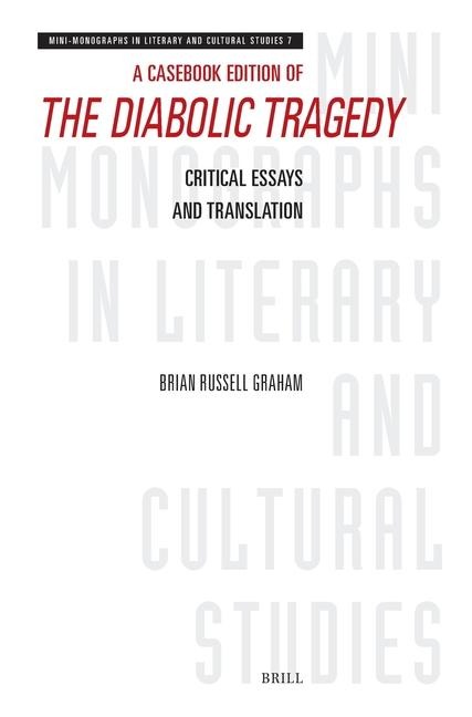 A Casebook Edition of the Diabolic Tragedy: Critical Essays and Translation