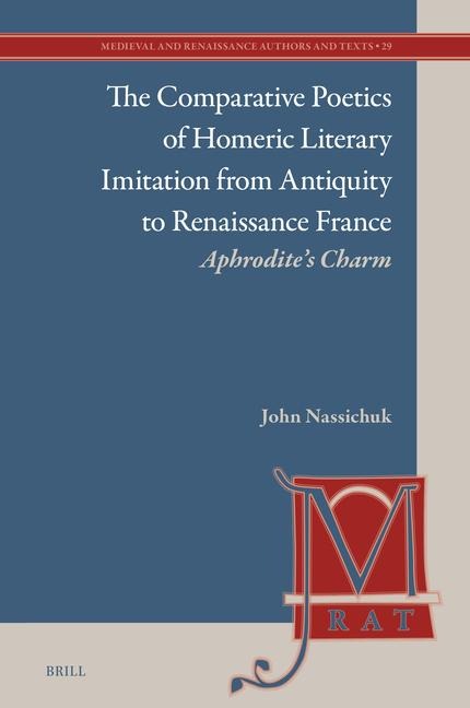 The Comparative Poetics of Homeric Literary Imitation from Antiquity to Renaissance France: Aphrodite's Charm