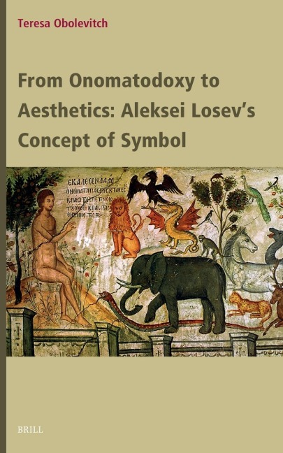 From Onomatodoxy to Aesthetics: Aleksei Losev s Concept of Symbol