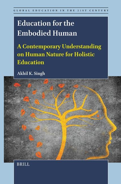 Education for the Embodied Human: A Contemporary Understanding on Human Nature for Holistic Education