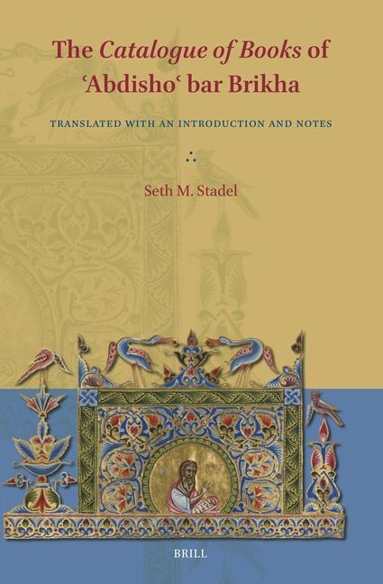 The Catalogue of Books of &#703;abdisho&#703; Bar Brikha: Translated with an Introduction and Notes