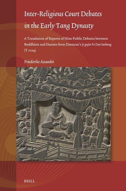 Inter-Religious Court Debates in the Early Tang Dynasty: A Translation of Reports of Nine Public Debates Between Buddhists and Daoists from Daoxuan's Ji Gujin Fo DAO Lunheng (T 2104)