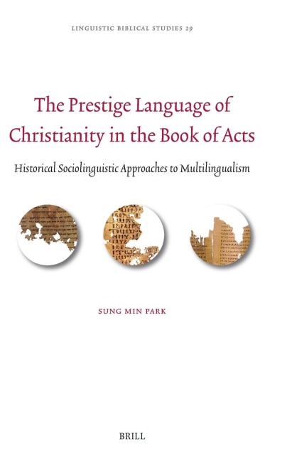 The Prestige Language of Christianity in the Book of Acts: Historical Sociolinguistic Approaches to Multilingualism
