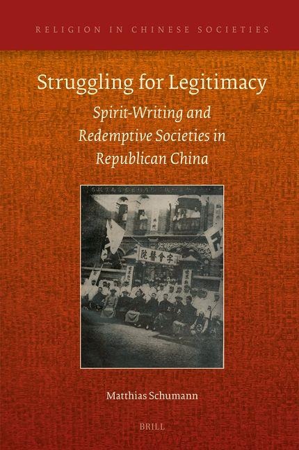Struggling for Legitimacy: Spirit-Writing and Redemptive Societies in Republican China