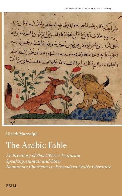 The Arabic Fable: An Inventory of Short Stories Featuring Speaking Animals and Other Nonhuman Characters in Premodern Arabic Literature