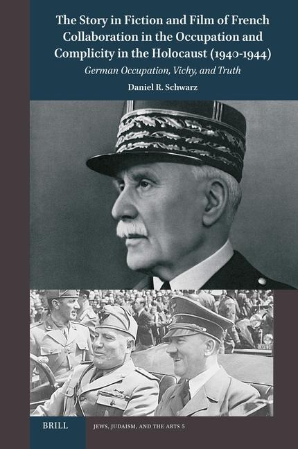 The Story in Fiction and Film of French Collaboration in the Occupation and Complicity in the Holocaust (1940-1944): German Occupation, Vichy, and Truth