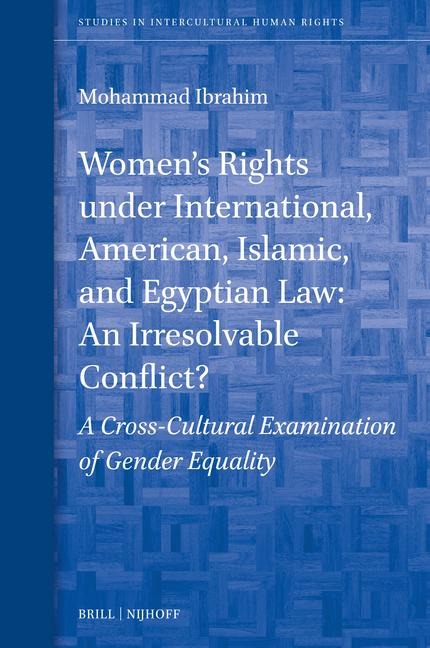 Womens Rights Under International, American, Islamic, and Egyptian Law: An Irresolvable Conflict?: A Cross-Cultural Examination of Gender Equality