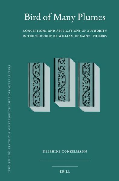 Bird of Many Plumes: Conceptions and Applications of Authority in the Thought of William of Saint-Thierry