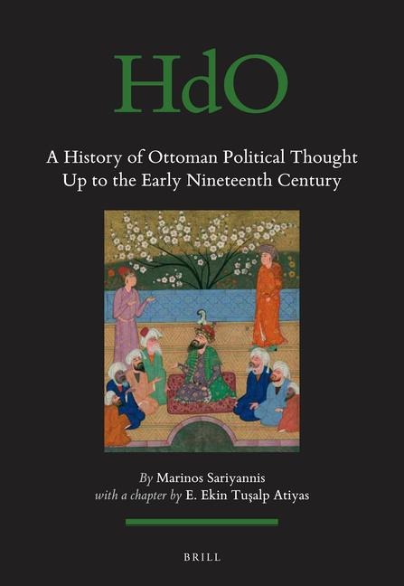 A History of Ottoman Political Thought Up to the Early Nineteenth Century