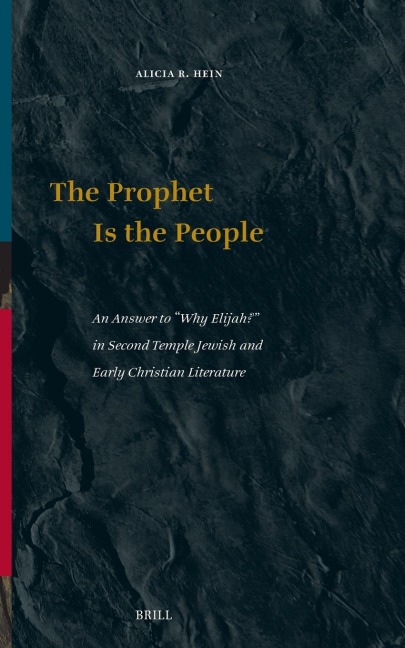 The Prophet Is the People: An Answer to "Why Elijah?" in Second Temple Jewish and Early Christian Literature