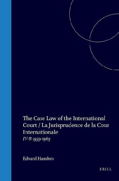 The Case Law of the International Court / La Jurisprudence de la Cour Internationale: IV-B 1959-1963