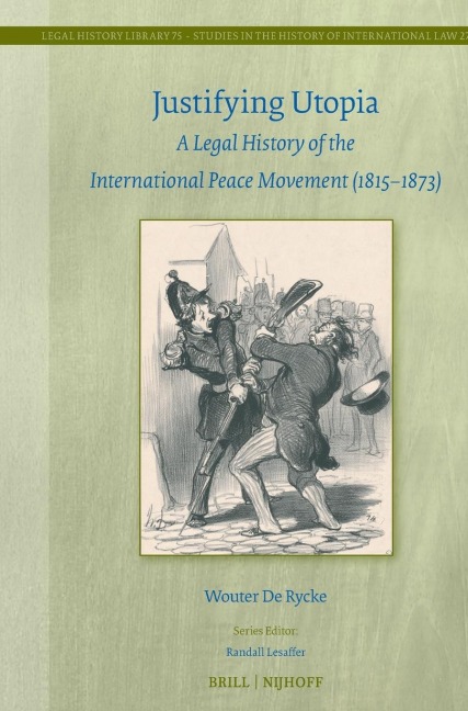 Justifying Utopia: A Legal History of the International Peace Movement (1815-1873)