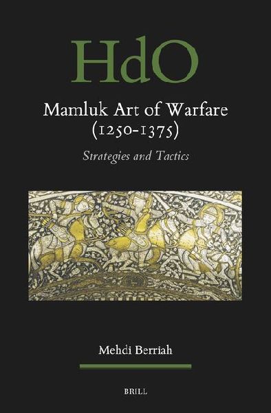 Mamluk Art of Warfare (1250-1375): Strategies and Tactics