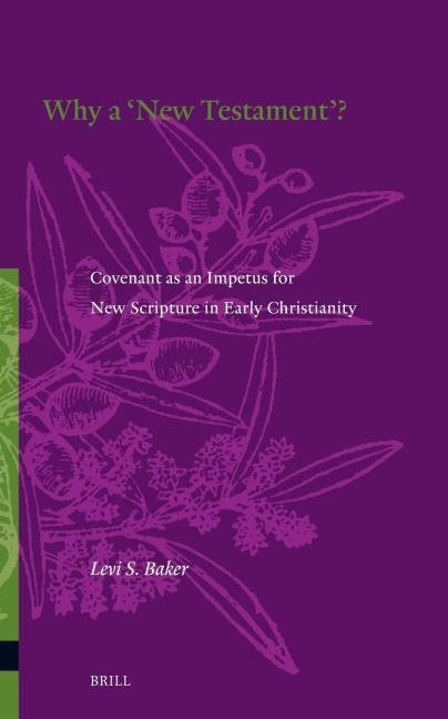 Why a New Testament?: Covenant as an Impetus for New Scripture in Early Christianity