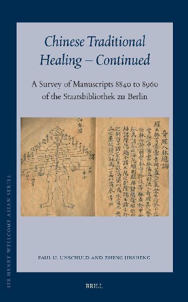 Chinese Traditional Healing - Continued: A Survey of Manuscripts 8840 to 8960 of the Staatsbibliothek Zu Berlin