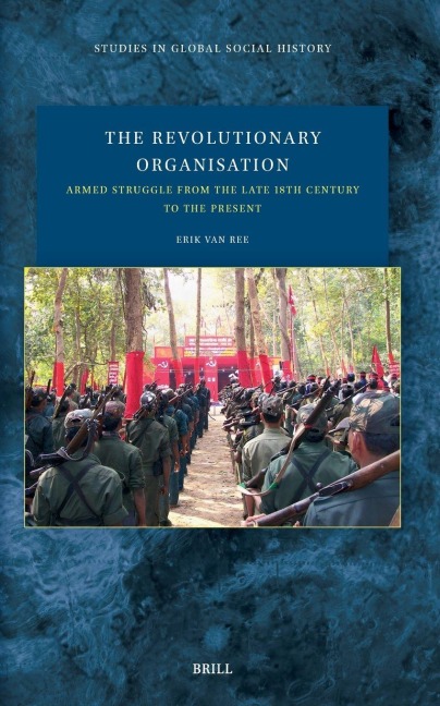 The Revolutionary Organisation: Armed Struggle from the Late 18th Century to the Present