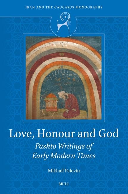 Love, Honour and God: Pashto Writings of Early Modern Times